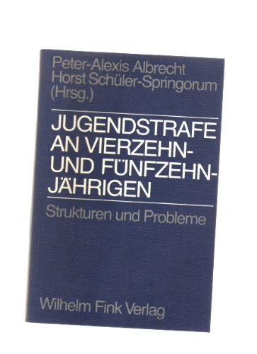 Jugendstrafe an Vierzehn- und Funfzehnjahrigen: Strukturen und Probleme (German Edition)