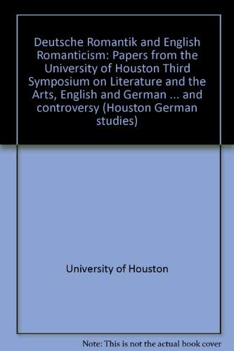 Stock image for Deutsche Romantik and English Romanticism: Papers from the University of Houston Third Symposium on Literature and the Arts, "English and German Romanticism: Cross-Currents and Controversy. for sale by Paul Hughes - PBFA