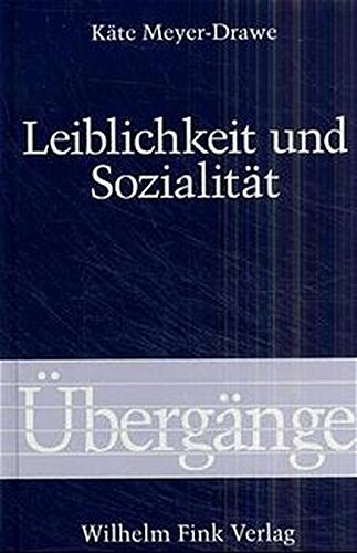 Leiblichkeit und SozialitaÌˆt: PhaÌˆnomenologische BeitraÌˆge zu einer paÌˆdagogischen Theorie der Inter-SubjektivitaÌˆt (UÌˆbergaÌˆnge) (German Edition) (9783770522415) by Meyer-Drawe, KaÌˆte