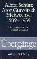 Beispielbild fr Alfred Schutz, Aron Gurwitsch: Briefwechsel, 1939-1959 zum Verkauf von A Book By Its Cover