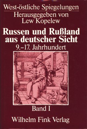 Russen und Russland aus deutscher Sicht 9.-17. Jahrhundert. Unter Miterarbeit von Ursula Dettbarn und Karl-Heinz Korn. (= Westöstliche Spiegelungen, Reihe A, Band 1). - Keller, Mechthild