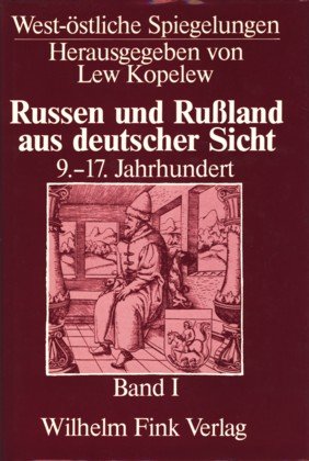 Russen Und Russland Aus Deutscher Sicht 9-17 Jahrhundert {Band 1]