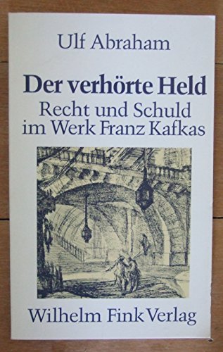 Beispielbild fr Der Verhrte Held: Verhre, Urteile Und Die Rede Von Recht Und Schuld Im Werk Franz Kafkas zum Verkauf von Anybook.com