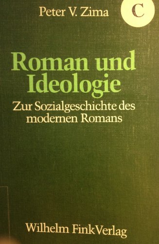 Roman und Ideologie. Zur Sozialgeschichte des modernen Romans. - Zima, Peter V.