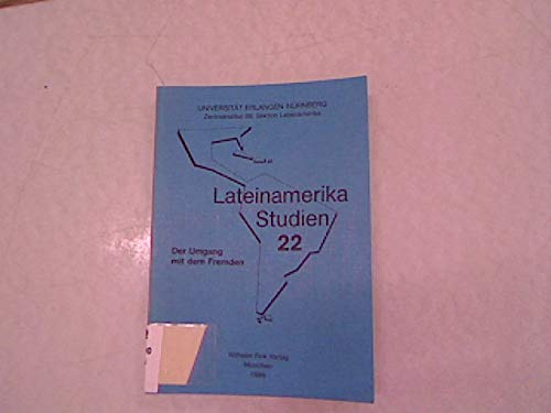 Imagen de archivo de Der Umgang mit dem Fremden: Beitrage zur Literatur aus und uber Lateinamerika (Lateinamerika - Studien, Band 22) (German Edition) a la venta por Zubal-Books, Since 1961