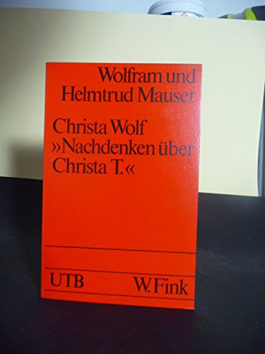 Christa Wolf: Nachdenken uÌˆber Christa T (Text und Geschichte. Modellanalysen zur deutschen Literatur) (German Edition) (9783770524419) by Mauser, Wolfram