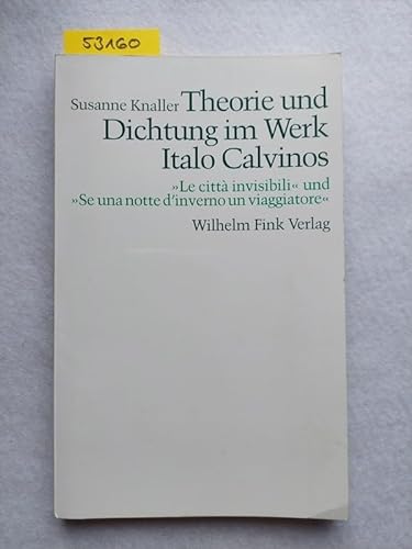Theorie und Dichtung im Werk Italo Calvinos: Untersuchungen zu "Le cittaÌ€ invisibili" und "Se una notte d'inverno un viaggiatore" (German Edition) (9783770524792) by Knaller, Susanne