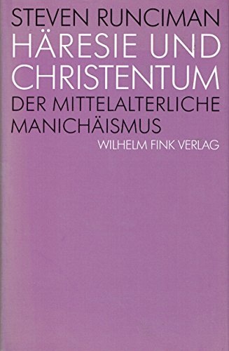 Häresie und Christentum - Der mittelalterliche Manichäismus - Runciman, Steven und Heinz Jatho