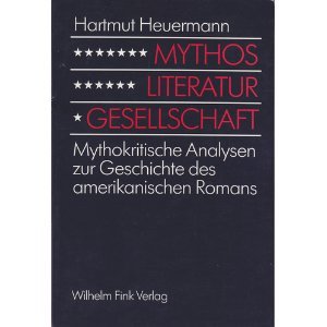 Beispielbild fr Mythos, Literatur, Gesellschaft. Mythokritische Analysen zur Geschichte des amerikanischen Romans zum Verkauf von medimops