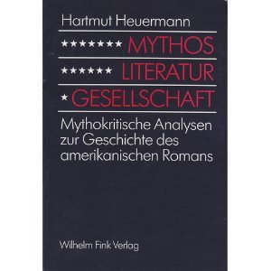 9783770525447: Mythos, Literatur, Gesellschaft: Mythokritische Analysen zur Geschichte des amerikanischen Romans
