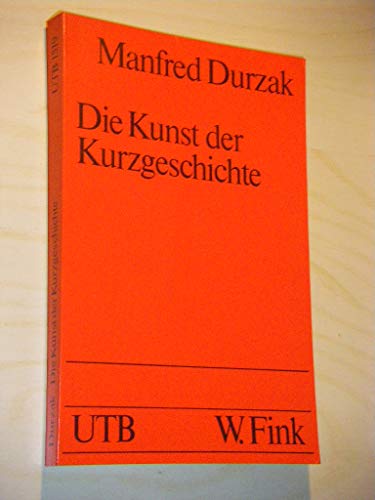 Die Kunst der Kurzgeschichte: Zur Theorie und Geschichte der deutschen Kurzgeschichte (Uni-TaschenbuÌˆcher) (German Edition) (9783770525591) by Durzak, Manfred