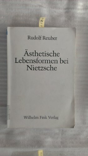 Ästhetische Lebensformen bei Nietzsche. Mit einem Vorwort des Verfassers. Mit Anmerkungen und Lit...