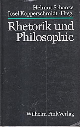 Rhetorik und Philosophie. - Schanze, Helmut und Josef Kopperschmidt (Hrsg.)
