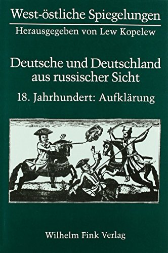 Deutsche und Deutschland aus russischer Sicht. 18. Jahrhundert: Aufklärung. Unter Mitarbeit von Karl-Heinz Korn. - Herrmann, Dagmar [Hrsg.].
