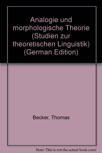 Analogie und morphologische Theorie (Studien zur theoretischen Linguistik) (German Edition) (9783770526277) by Becker, Thomas