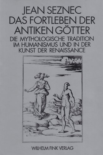 Das Fortleben der Antiken Götter. Die mythologische Tradition im Humanismus und in der Kunst der Renaissance. Aus dem Französischen von Heinz Jatho. - Seznec, Jean