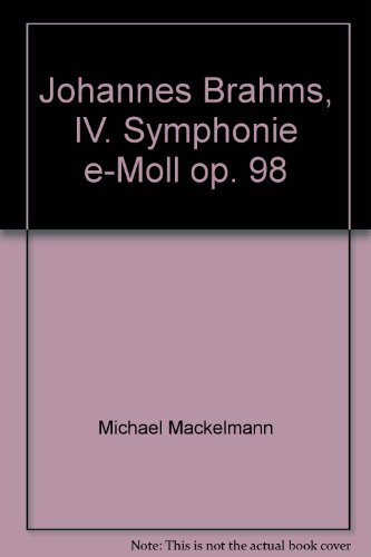 Johannes Brahms, IV. Symphonie e-moll op. 98. - Mäckelmann, Michael