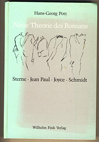 Neue Theorie des Romans. Sterne - Jean Paul - Joyce - Arno Schmidt. - Pott, Hans-Georg