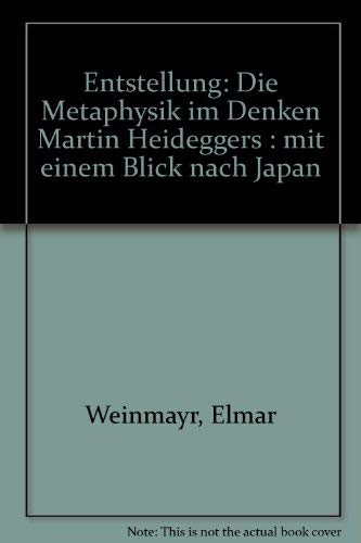 Entstellung: Die Metaphysik im Denken Martin Heideggers. Mit einem Blick nach Japan