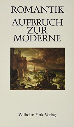 9783770526741: Romantik - Aufbruch Zur Moderne: 5 (Romanistisches Kolloquium)