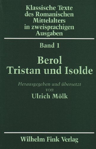 Tristan und Isolde (Klassische Texte des Romanischen Mittelalters in zweisprachigen Ausgaben) - Mölk Ulrich, Berol, Mölk Ulrich