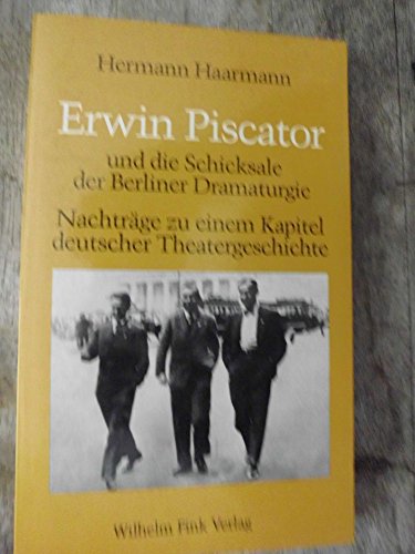 Beispielbild fr Erwin Piscator Und Die Schicksale Der Berliner Dramaturgie: Nachtrge Zu Einem Kapitel Deutscher Theatergeschichte zum Verkauf von Anybook.com