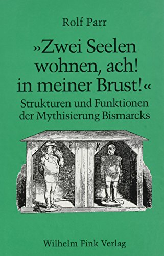 9783770527274: Zwei Seelen wohnen, ach! in meiner Brust: Strukturen und Funktionen der Mythisierung Bismarcks (1860-1918) (German Edition)