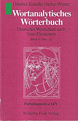 Beispielbild fr Wortanalytisches Wrterbuch, in 10 Bdn., Bd.5, Frau-Ig: Band V: frau - ig (Wortanalytisches Wrterbuch. Deutscher Wortschatz nach Sinn-Elementen) zum Verkauf von Norbert Kretschmann