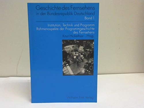 9783770528004: Geschichte Des Fernsehens in Der Bundesrepublik Deutschland: Institution, Technik Und Programm. Rahmenaspekte Der Programmgeschichte Des Fernsehens (German Edition)
