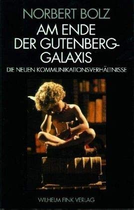 Stock image for Am Ende der Gutenberg - Galaxis: Die neuen Kommunikationsverhltnisse for sale by medimops