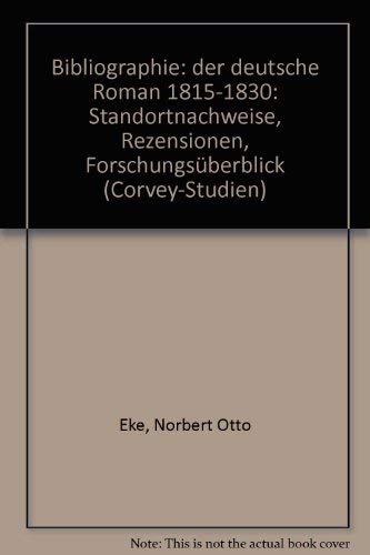 9783770528776: Bibliographie: der deutsche Roman 1815-1830: Standortnachweise, Rezensionen, Forschungsberblick (Corvey-Studien)