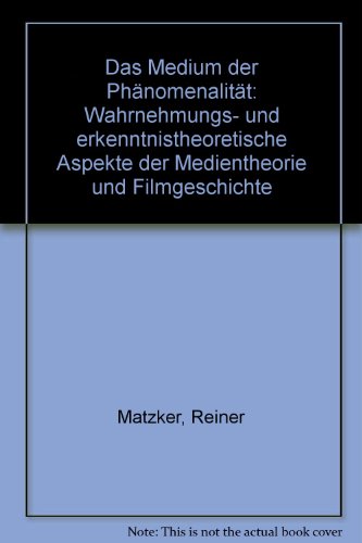 Stock image for Das Medium der Phnomenalitt: Wahrnehmungs- und erkenntnistheoretische Aspekte der Medientheorie und Filmgeschichte for sale by Antiquariat Armebooks