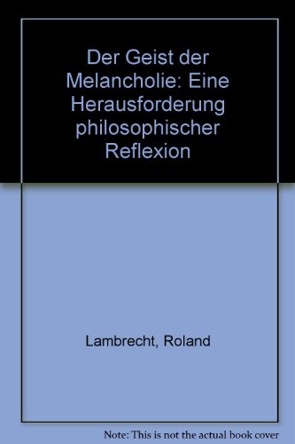 Beispielbild fr Der Geist der Melancholie. Eine Herausforderung philosophischer Reflexion. zum Verkauf von Mephisto-Antiquariat