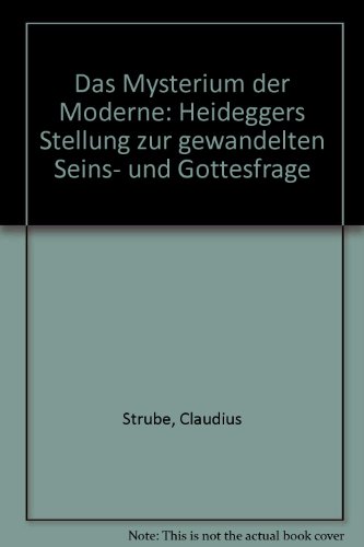 Beispielbild fr Das Mysterium der Moderne. Heideggers Stellung zur gewandelten Seins- und Gottesfrage. zum Verkauf von Antiquariat Librarius