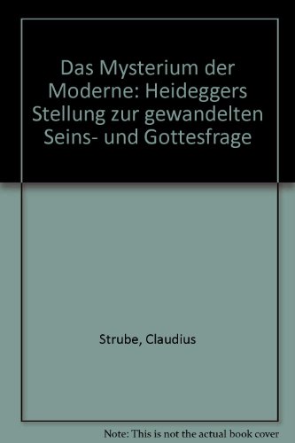 Stock image for Das Mysterium der Moderne. Heideggers Stellung zur gewandelten Seins- und Gottesfrage for sale by medimops