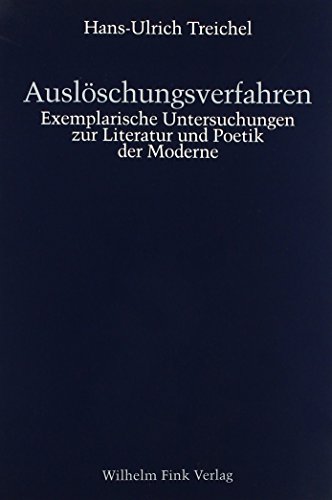 AusloÌˆschungsverfahren: Exemplarische Untersuchungen zur Literatur und Poetik der Moderne (German Edition) (9783770530151) by Treichel, Hans Ulrich