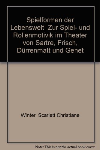 Beispielbild fr Spielformen der Lebenswelt. Zur Spiel- und Rollenmotivik im Theater von Sartre, Frisch, Drrenmatt und Genet. Scarlett Christiane Winter zum Verkauf von Mephisto-Antiquariat