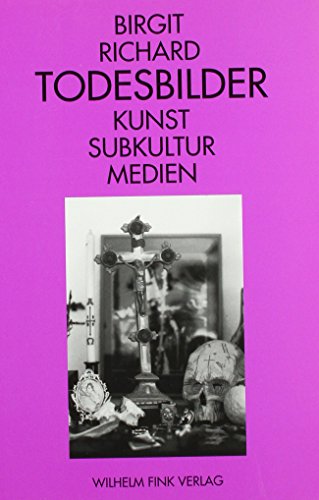 Todesbilder: Kunst, Subkultur, Medien (German Edition) (9783770530663) by Richard, Birgit