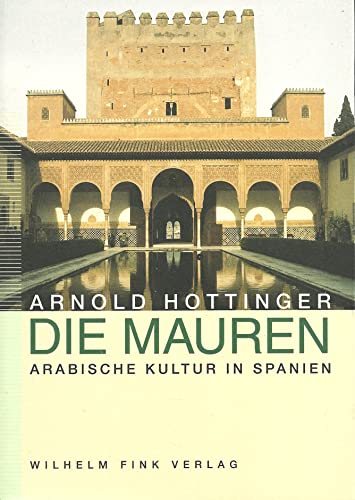 Die Mauren, Arabische Kultur in Spanien, Mit Abb. und Karten, - Hottinger, Arnold
