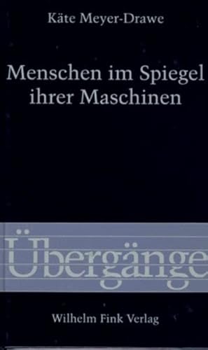 Menschen im Spiegel ihrer Maschinen (UÌˆbergaÌˆnge) (German Edition) (9783770530878) by Meyer-Drawe, KaÌˆte