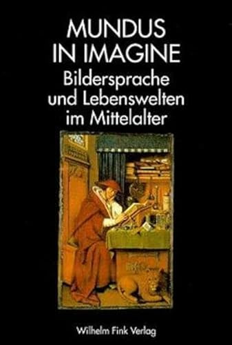 Mundus in Imagine, Bildersprachen und Lebenswelten im Mittelalter - Festgabe für Klaus Schreiner - Löther, Andrea / Meier, Ulrich / Schnitzler, Norbert et al. (eds.)