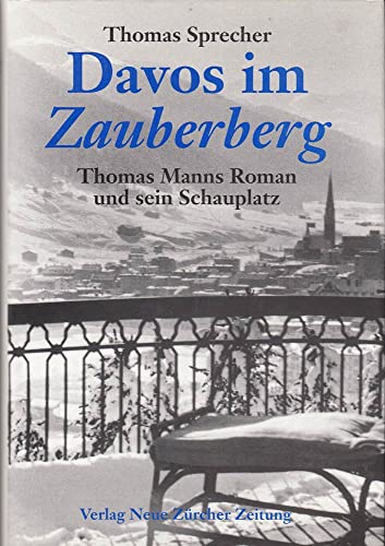 Davos im "Zauberberg": Thomas Manns Roman und sein Schauplatz (German Edition) (9783770531196) by Sprecher, Thomas