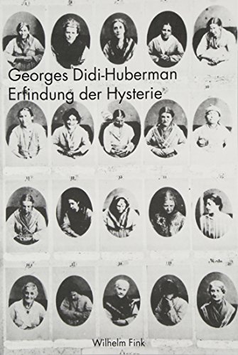 Die Erfindung der Hysterie. Die photographische Klinik von Jean- Martin Charcot (9783770531486) by Didi-Huberman, Georges