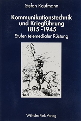Beispielbild fr Kommunikationstechnik und Kriegfhrung 1815-1945. : Stufen telemedialer Rstung. Diss. zum Verkauf von AHA-BUCH GmbH