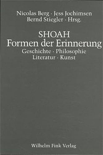 Shoah. Formen der Erinnerung. Geschichte, Philosophie, Literatur, Kunst
