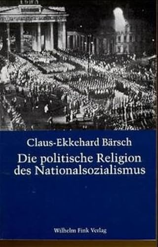 Die politische Religion des Nationalsozialismus. Die religiöse Dimension der NS-Ideologie in den Schriften von Dietrich Eckart, Joseph Goebbels, Alfred Rosenberg und Adolf Hitler. ORIGINALVERPACKT. - Bärsch, Claus-Ekkehard