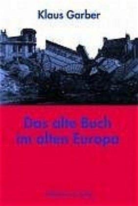 9783770532346: Das alte Buch im alten Europa. Auf Spurensuche in den Schatzhusern des alten Kontinents