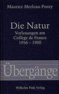 Beispielbild fr Die Natur. Aufzeichnungen von Vorlesungen am College de France 1956-1960. zum Verkauf von Books Unplugged