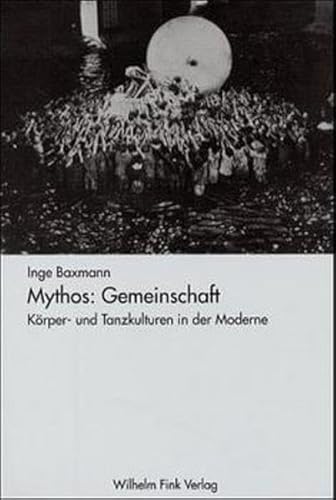 9783770533664: Mythos: Gemeinschaft. Krper- und Tanzkulturen in der Moderne