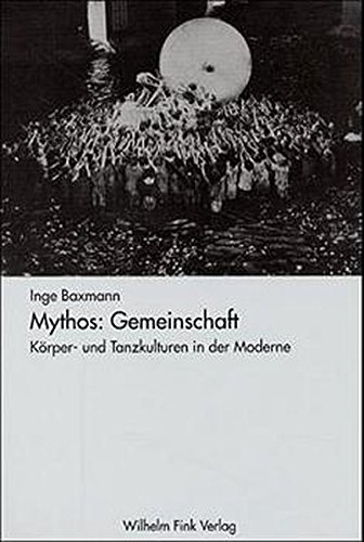 Stock image for Mythos: Gemeinschaft. Krper- und Tanzkulturen in der Moderne. for sale by Antiquariat Bcherkeller